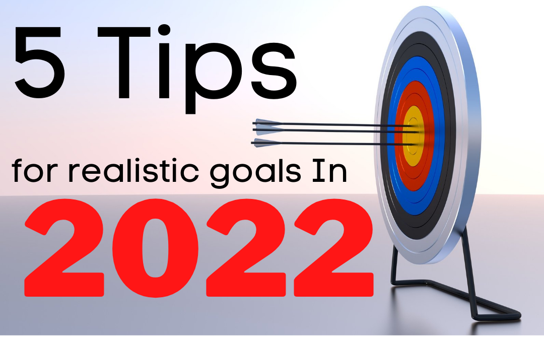 Jeff’s 5 Tips for Realistic Goals in 2022