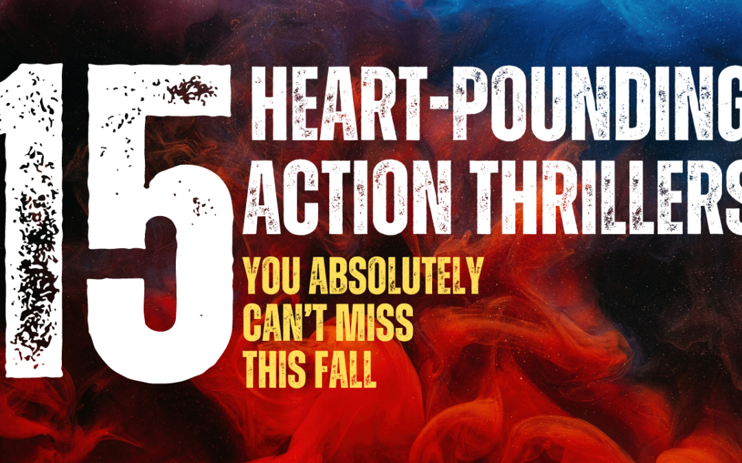 15 Heart-Pounding Action Thrillers You Absolutely Can’t-Miss This Fall