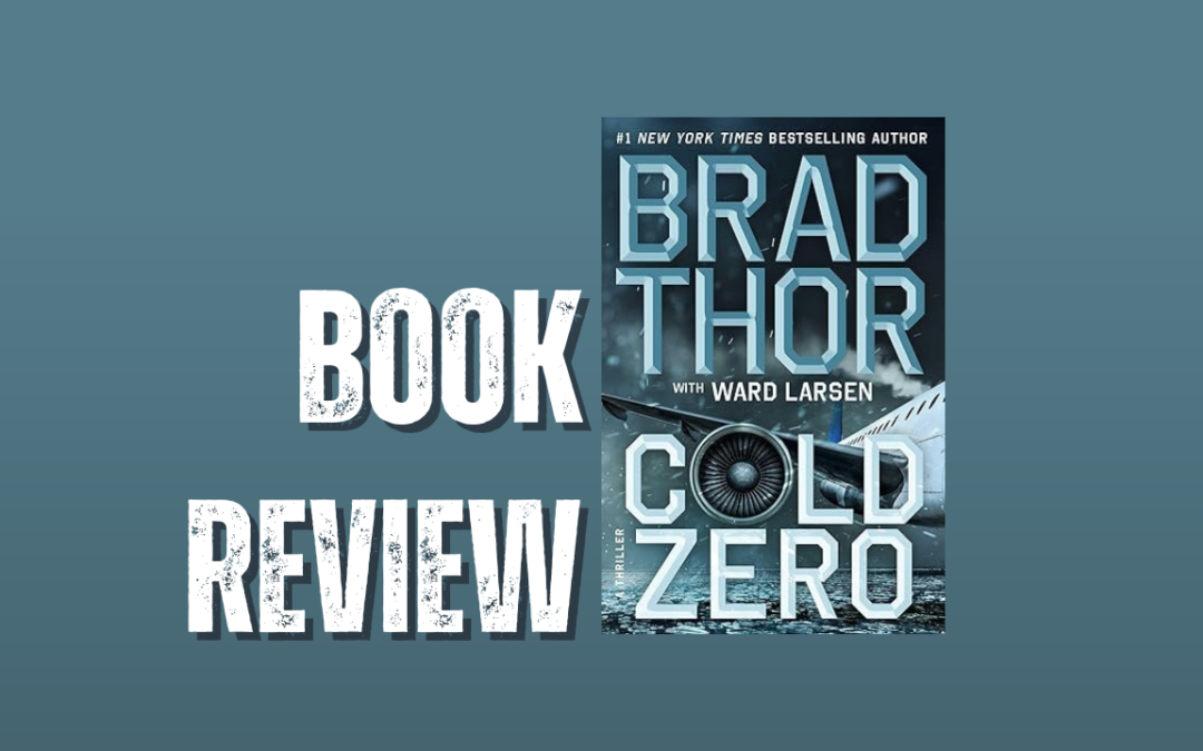 Book Review: Brad Thor’s Blockbuster “COLD ZERO”